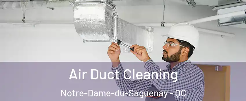 Air Duct Cleaning Notre-Dame-du-Saguenay - QC
