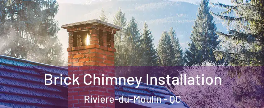 Brick Chimney Installation Riviere-du-Moulin - QC