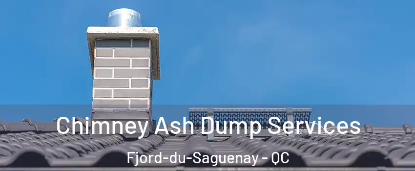 Chimney Ash Dump Services Fjord-du-Saguenay - QC