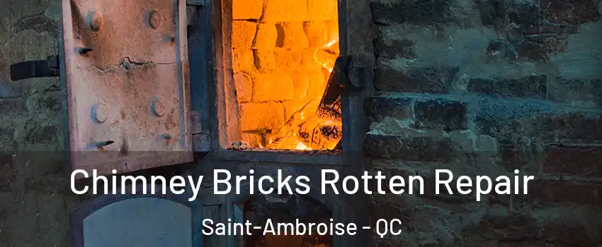 Chimney Bricks Rotten Repair Saint-Ambroise - QC