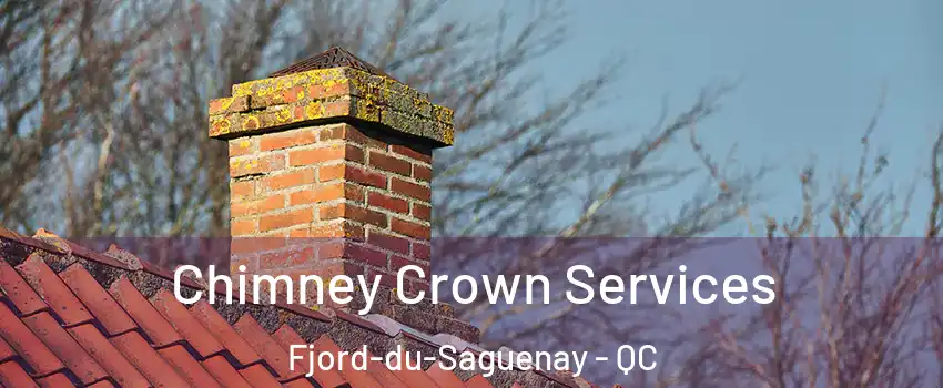 Chimney Crown Services Fjord-du-Saguenay - QC