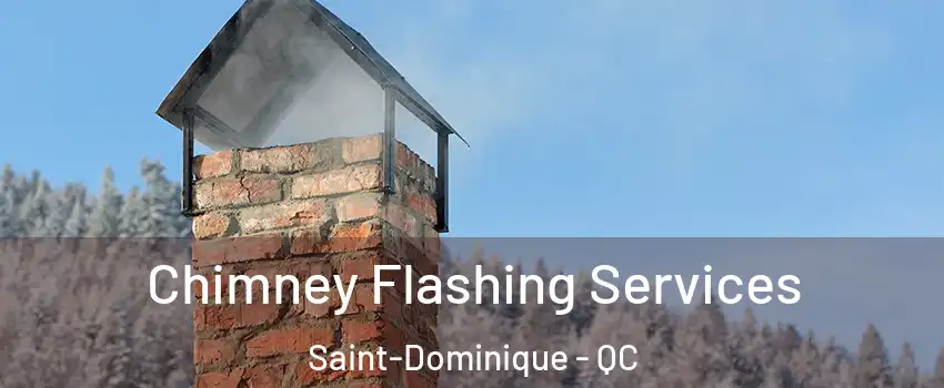 Chimney Flashing Services Saint-Dominique - QC