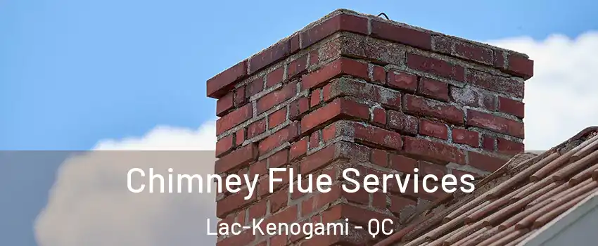 Chimney Flue Services Lac-Kenogami - QC