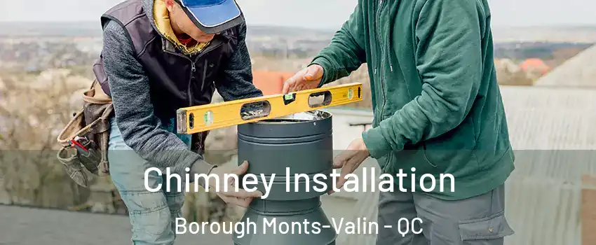 Chimney Installation Borough Monts-Valin - QC