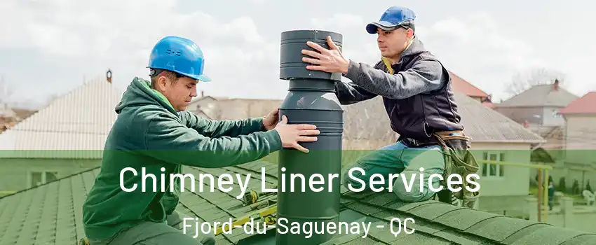 Chimney Liner Services Fjord-du-Saguenay - QC