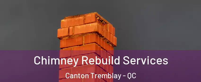 Chimney Rebuild Services Canton Tremblay - QC