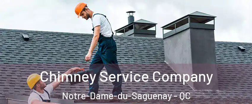 Chimney Service Company Notre-Dame-du-Saguenay - QC