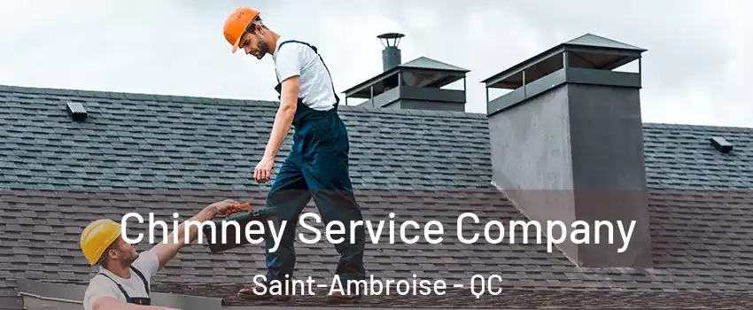 Chimney Service Company Saint-Ambroise - QC
