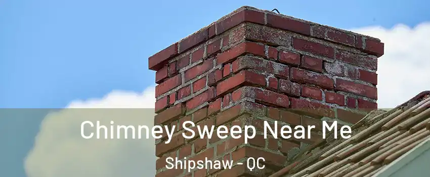 Chimney Sweep Near Me Shipshaw - QC