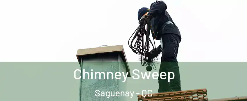 Chimney Sweep Saguenay - QC