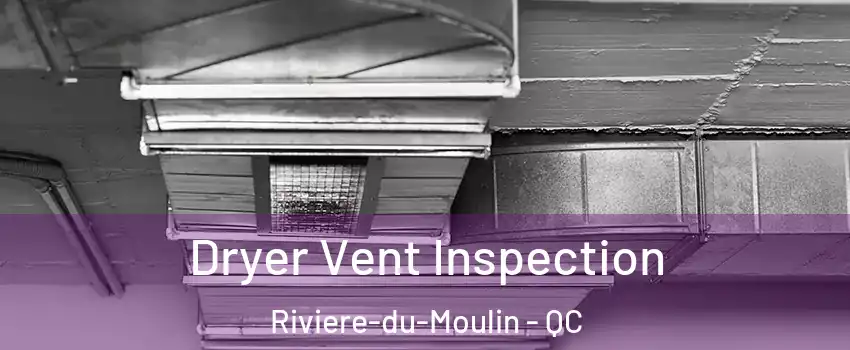 Dryer Vent Inspection Riviere-du-Moulin - QC