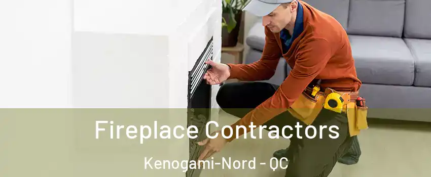 Fireplace Contractors Kenogami-Nord - QC