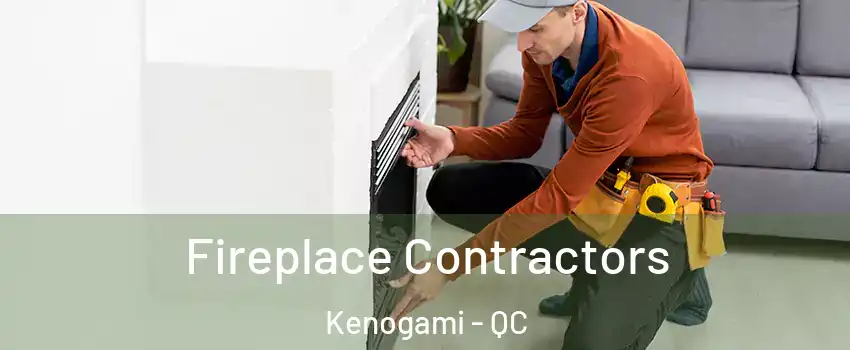 Fireplace Contractors Kenogami - QC