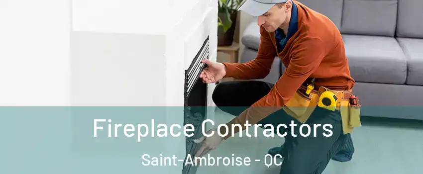 Fireplace Contractors Saint-Ambroise - QC