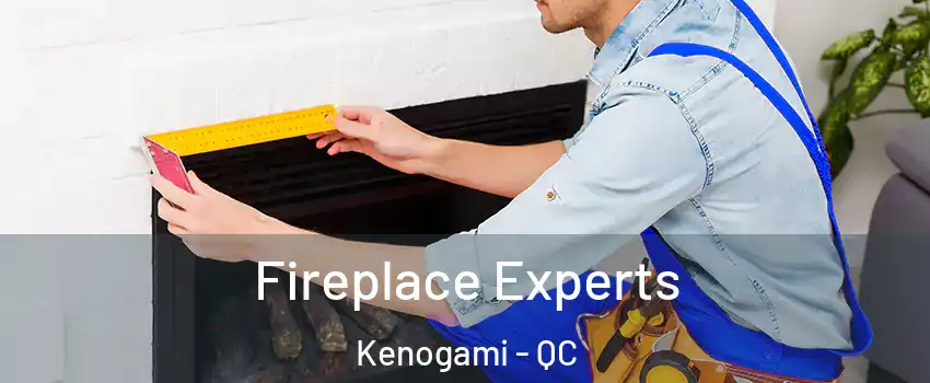 Fireplace Experts Kenogami - QC