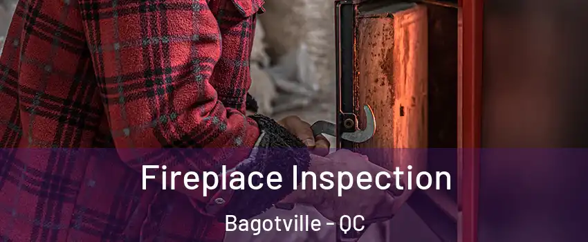 Fireplace Inspection Bagotville - QC