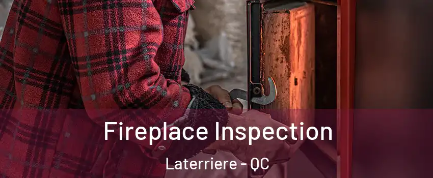 Fireplace Inspection Laterriere - QC