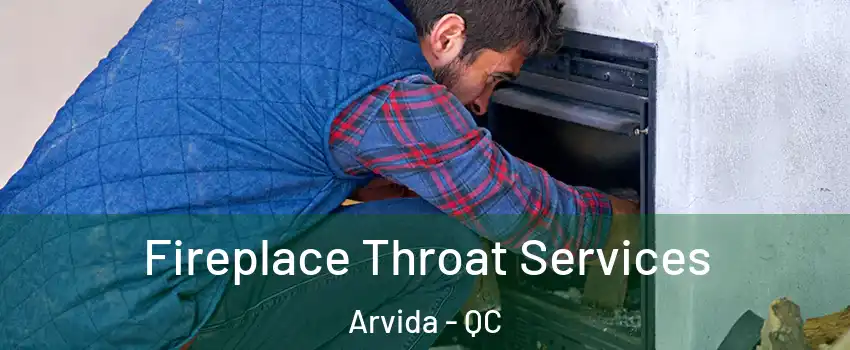 Fireplace Throat Services Arvida - QC