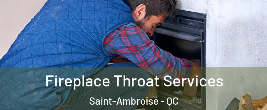 Fireplace Throat Services Saint-Ambroise - QC