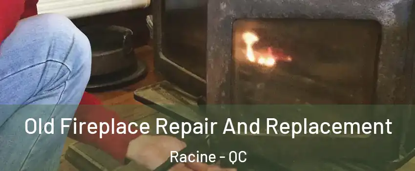 Old Fireplace Repair And Replacement Racine - QC