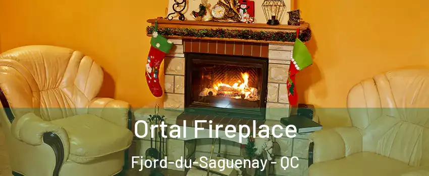 Ortal Fireplace Fjord-du-Saguenay - QC