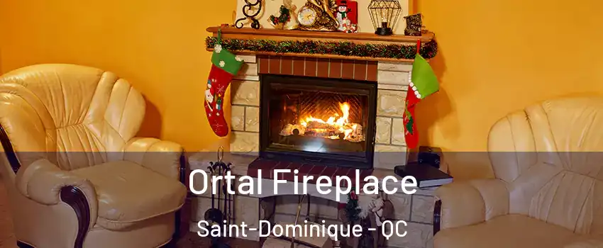 Ortal Fireplace Saint-Dominique - QC