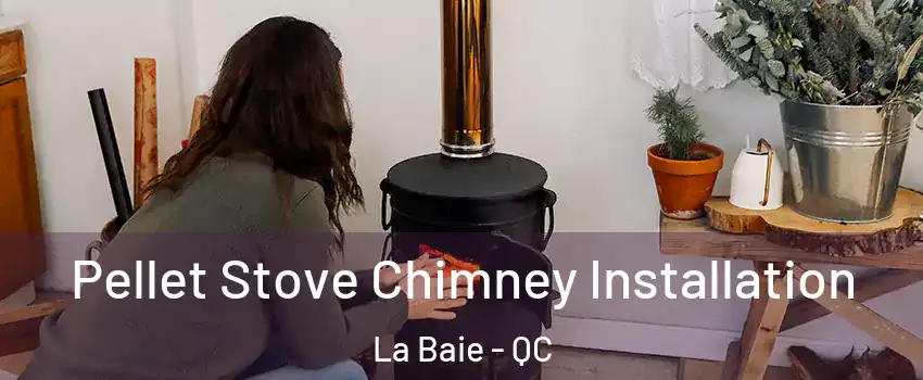 Pellet Stove Chimney Installation La Baie - QC