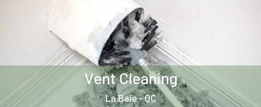 Vent Cleaning La Baie - QC