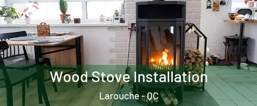 Wood Stove Installation Larouche - QC