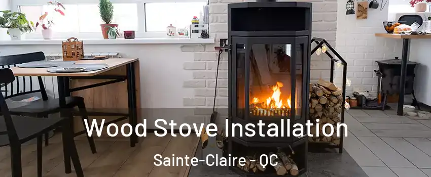 Wood Stove Installation Sainte-Claire - QC